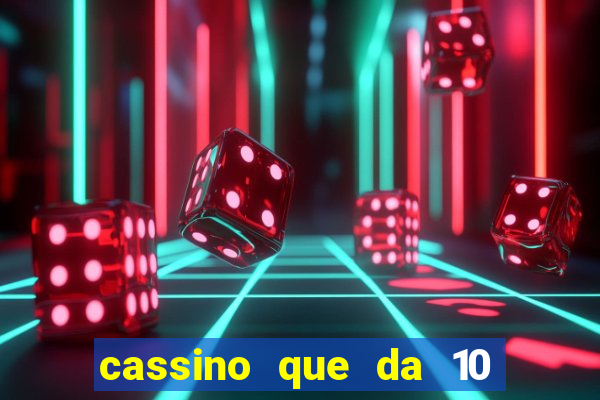 cassino que da 10 reais no cadastro